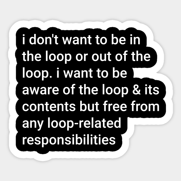 Aware of the Loop, Not Involved — Funny Meme Quote Sticker by ArtistTee ⭐⭐⭐⭐⭐
